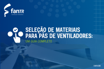 Selección de materiales para aspas de ventilador: Una guía completa