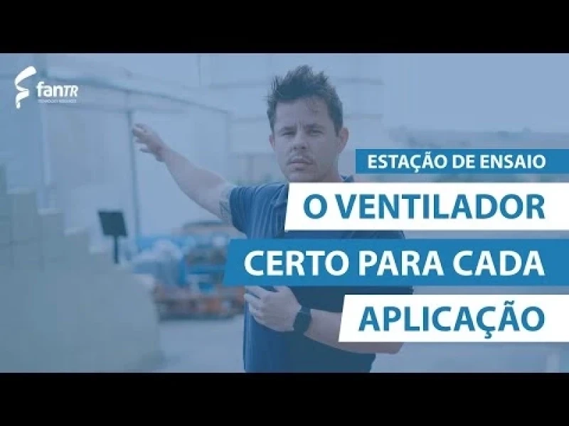Estação de Ensaio: A escolha do ventilador certo para cada aplicação