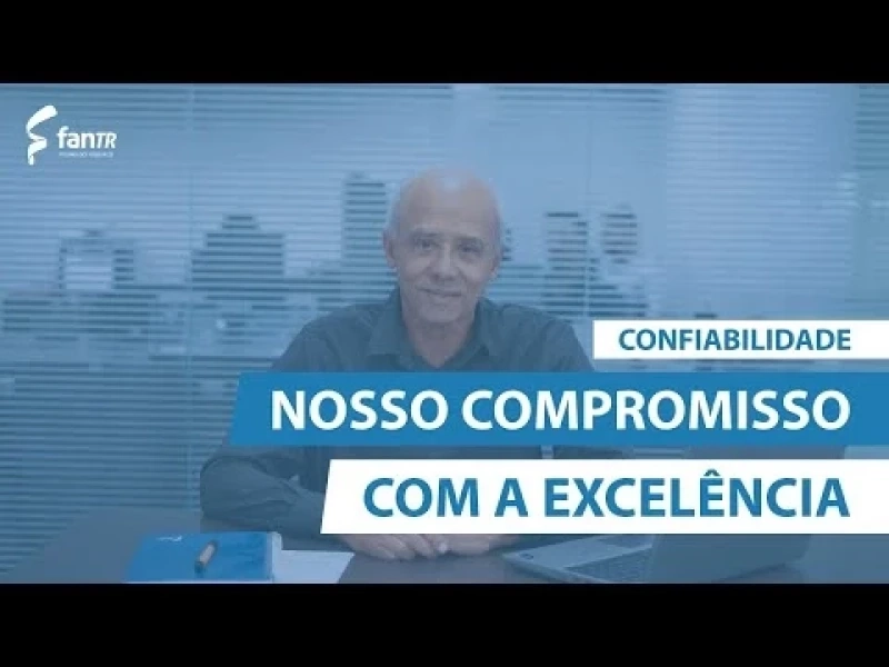 Confiabilidade FanTR: Nosso Compromisso com a Excelência