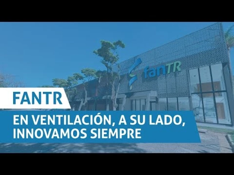 FanTR - EN VENTILACIÓN, A SU LADO, INNOVAMOS SIEMPRE!