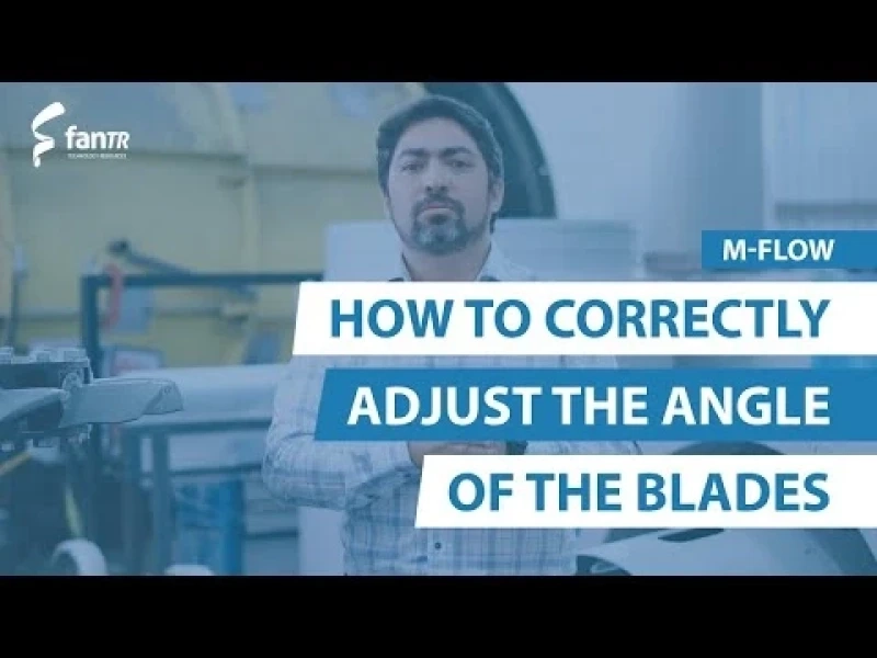 How to correctly adjust the angle of the blades of an M-Flow fan?