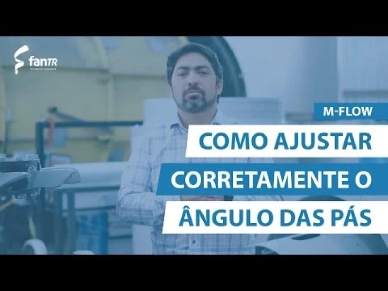 Como ajustar corretamente o ângulo das pás de um ventilador M-Flow?