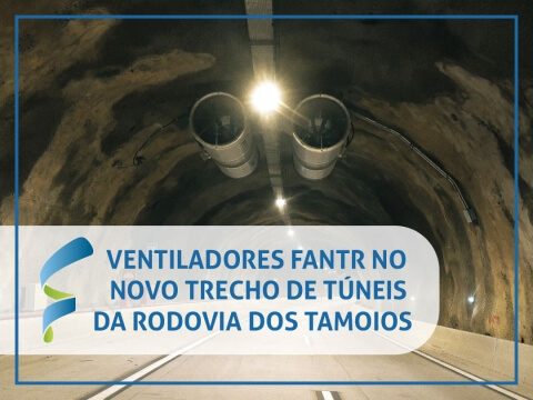Ventiladores FanTR no novo trecho de túneis da Rodovia dos Tamoios